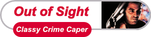 Out of Sight - Classy Crime Caper