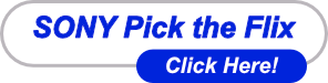 SONY Pick The Flix - Click Here!