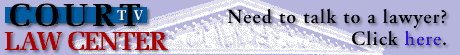 [Court TV Law Center]